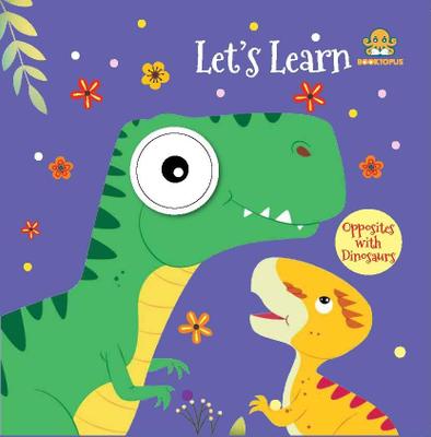 Let's Learn Opposites with Dinosaurs Board Book